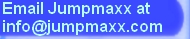 Email Jumpmaxx at:<br>info@Jumpmaxx.com